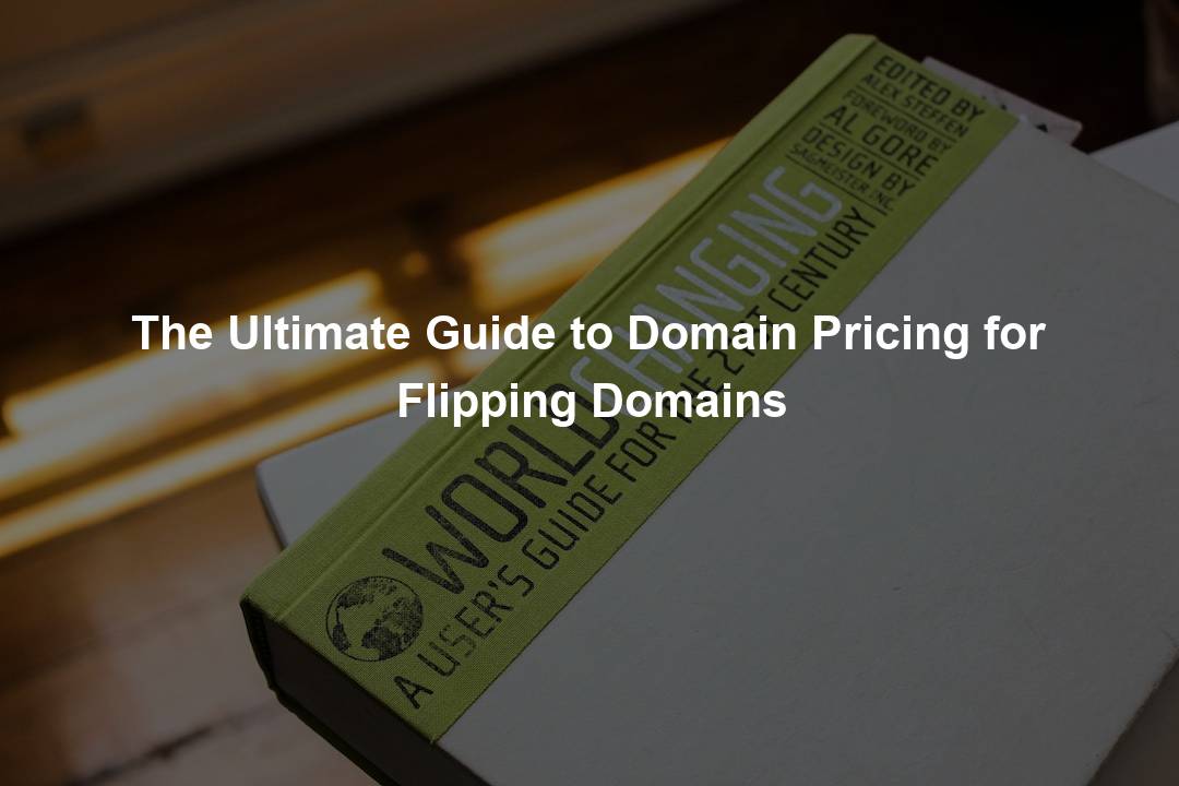 The Ultimate Guide To Domain Pricing For Flipping Domains Domain Nexus