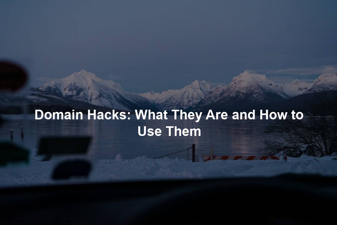 Domain Hacks: What They Are and How to Use Them – Domain Nexus