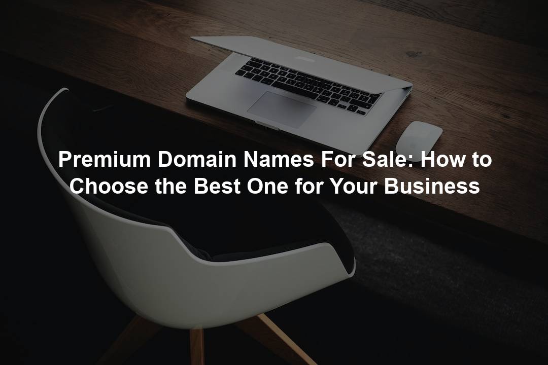 Premium Domain Names For Sale: How to Choose the Best One for Your ...